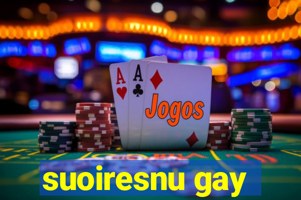 suoiresnu gay